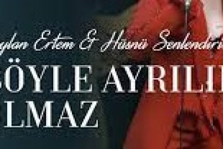 Ceylan Ertem - Hüsnü Şenlendirici - Böyle Ayrılık Olmaz