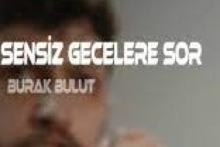 Burak Bulut - Gecelere Sor