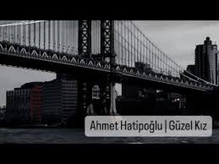 Ahmet Hatipoğlu - Güzel Kız şarkı sözleri