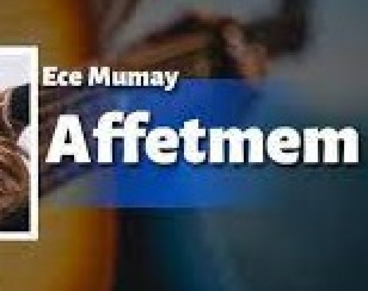 Ece Mumay - AFFETMEM şarkı sözleri