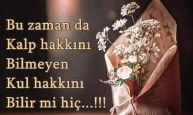 Kalb Hakkını Bilmeyen Kul Hakkını Bilir mi