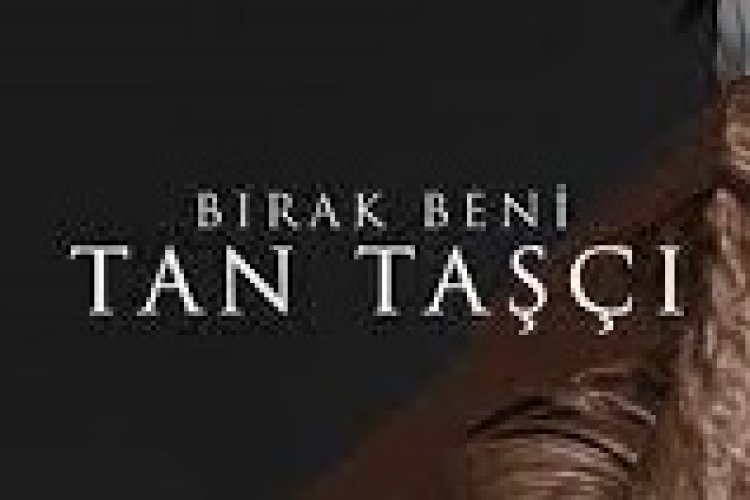 Tan Taşçı - Bırak Beni