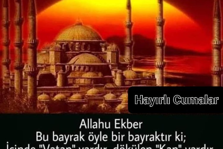 Günaydın Türkiye- Cumanız Mübarek..