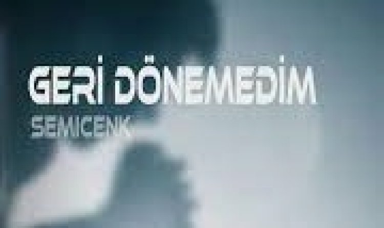 Semicenk - Geri Dönemedim şarkı sözleri