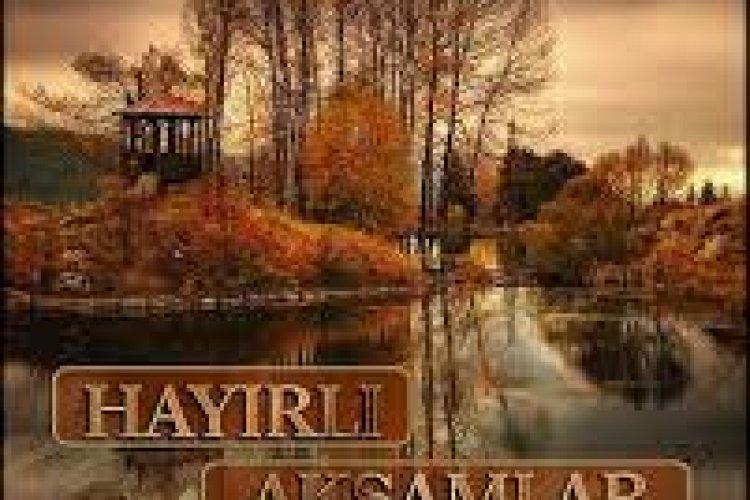 Güzel geçsin akşamınız
