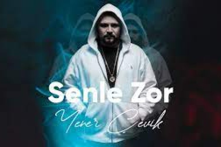 yener çevik senle zor şarkı sözleri