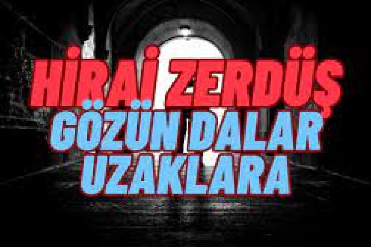 Hirai Zerdüş - Gözün dalar uzaklara