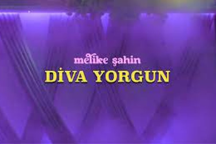 Melike Şahin - Diva Yorgun