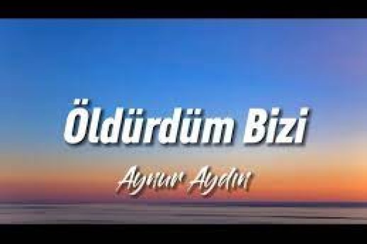Aynur Aydın - Öldürdüm Bizi