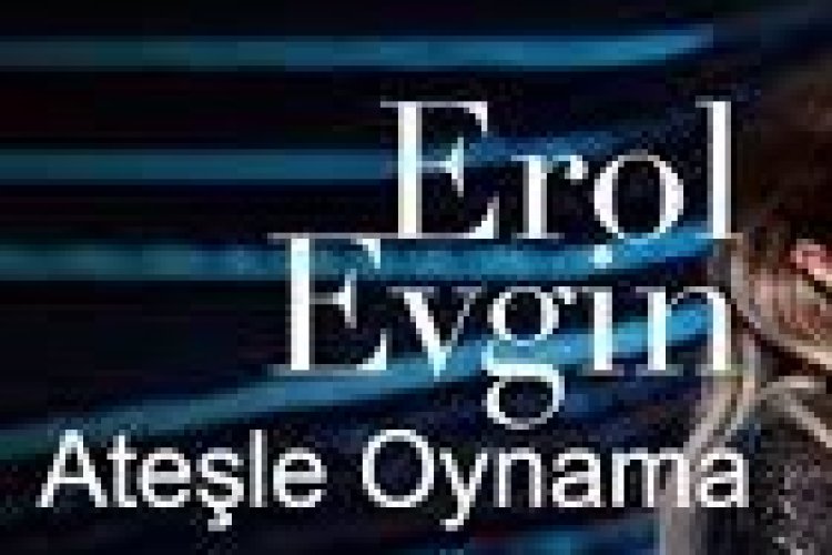 erol evgin ateşle oynama şarkı sözleri