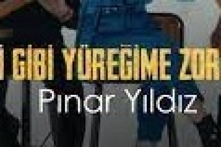 Pınar Yıldız - Deli Gibi Yüreğime Zorsun