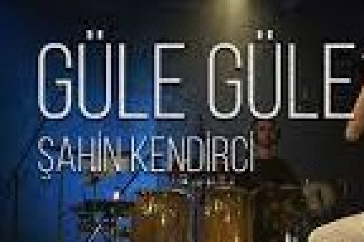 Şahin Kendirci - Güle Güle