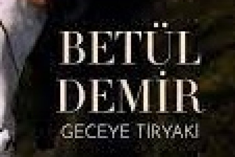 Betül Demir - Geceye Tiryaki