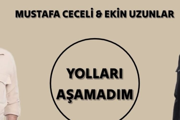 Mustafa Ceceli Ekin Uzunlar - Yolları Aşamadım şarkı sözleri