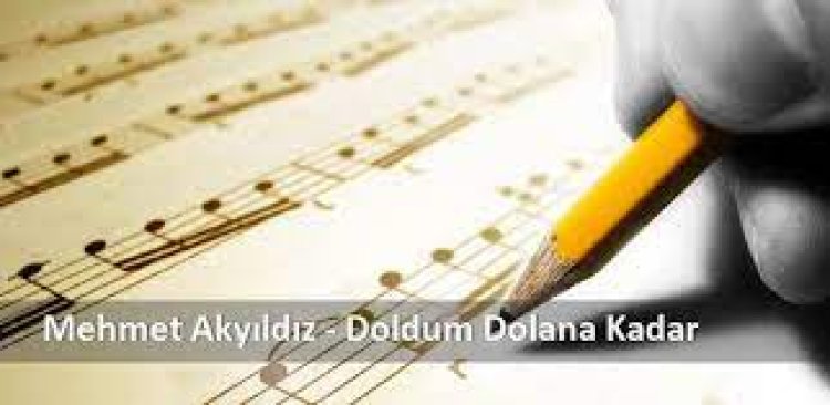 Mehmet Akyıldız Doldum Dolana Kadar şarkı sözleri