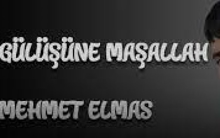 Mehmet Elmas - Gülüşüne Maşallah şarkı sözleri