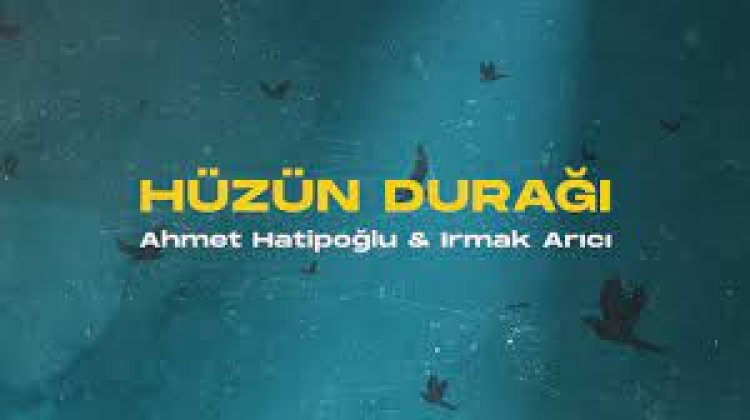 Ahmet Hatipoğlu, Irmak Arıcı - Hüzün Durağı şarkı sözleri