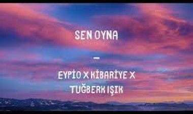 Eypio X Kibariye X Tuğberk Işık - Sen Oyna şarkı sözleri