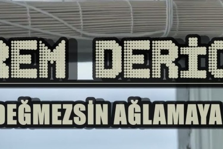 İrem Derici - Değmezsin Ağlamaya
