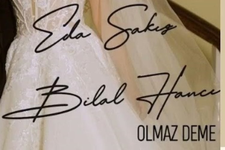 Eda Sakız Bilal Hancı - Olmaz Deme