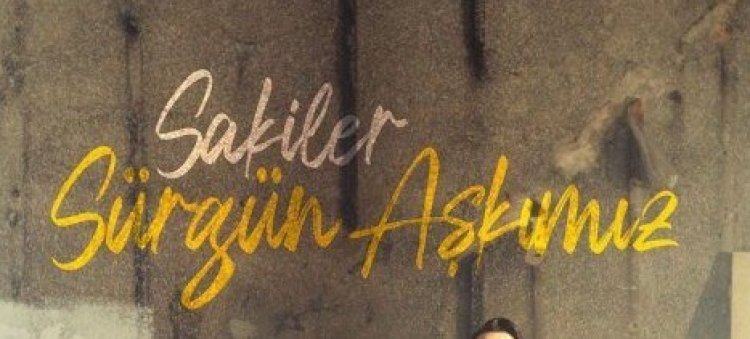 Sakiler - Sürgün Aşkımız şarkı sözleri