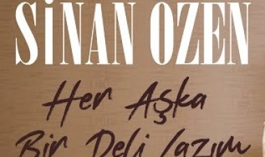Sinan Özen | Her Aşka Bir Deli Lazım şarkı sözleri
