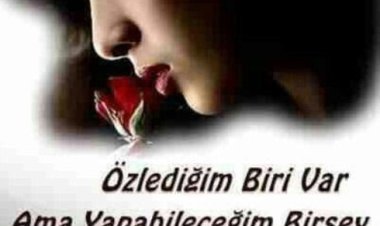 Özlemek Ölmekten sadece iki harf fazlaymış