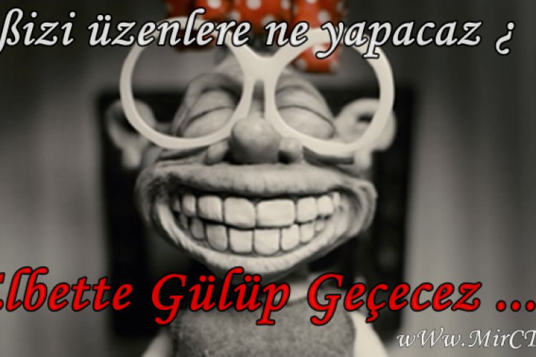 komik sözler,bizi üzenelere ne yapacağız
