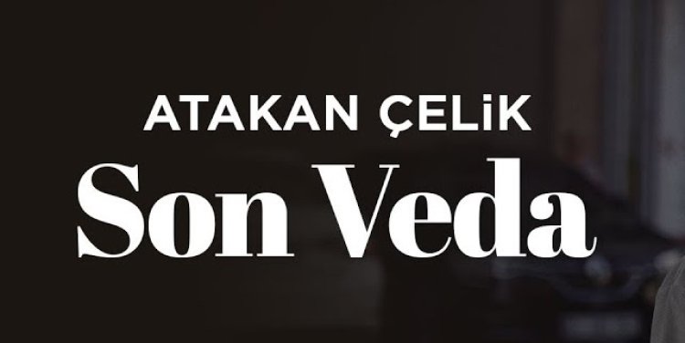 Atakan Çelik - Son Veda şarkı sözleri