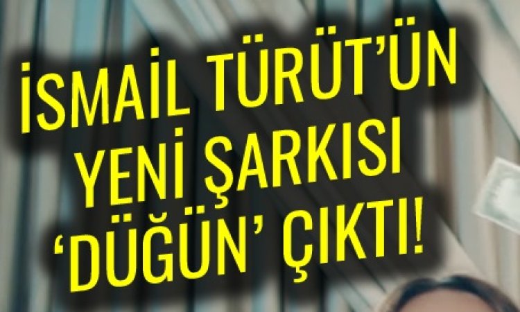 İsmail TÜRÜT - DÜĞÜN şarkı sözleri