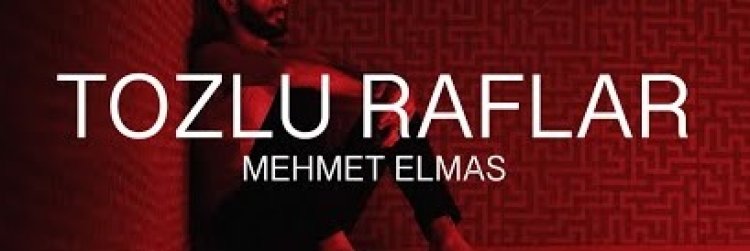 Mehmet Elmas - Tozlu Raflar  şarkı sözleri
