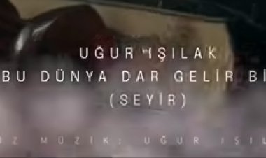 Uğur Işılak - Bu Dünya Dar Gelir Bize şarkı sözleri