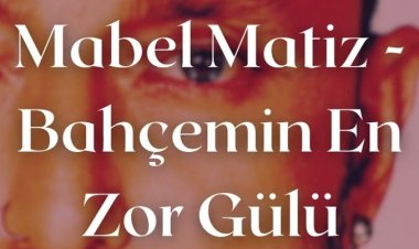 Mabel Matiz - Bahçemin En Zor Gülü şarkı sözleri