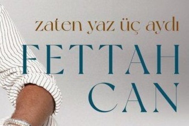Fettah Can - Zaten Yaz Üç Aydı