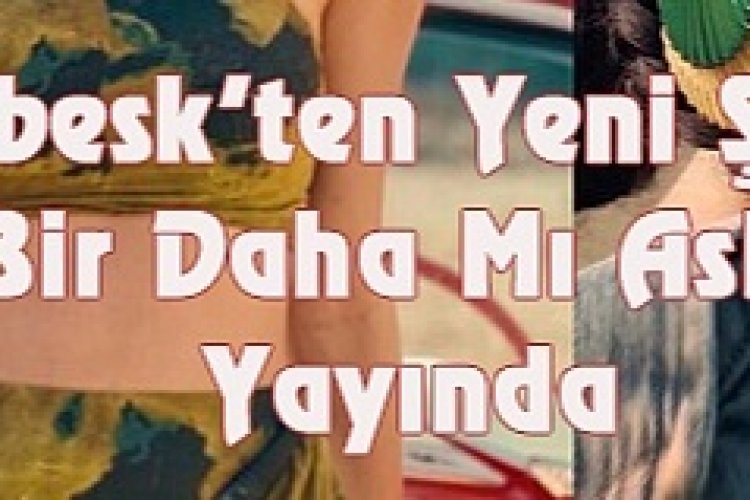 Ceybesk - Bir Daha Mı Asla
