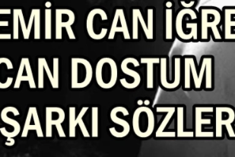 Emir Can İğrek - Can Dostum