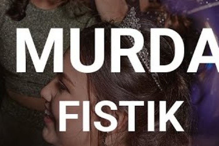 Murda – Fıstık
