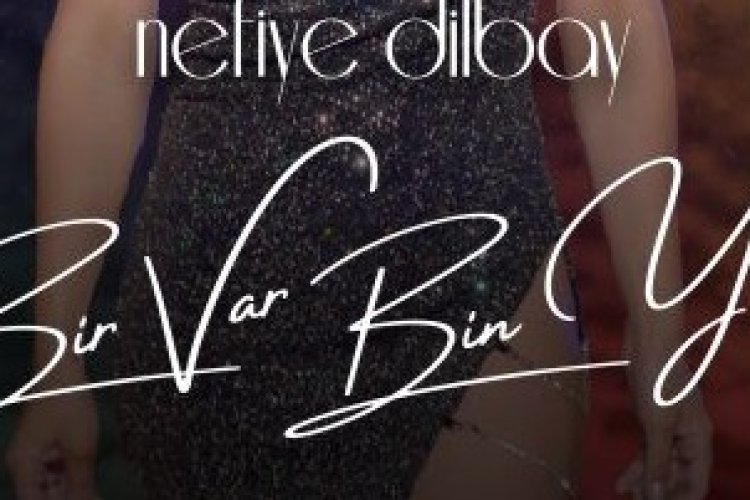 Nefiye Dilbay - Bir Var Bin Yok