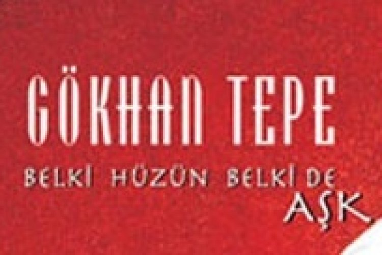 Gökhan Tepe - Belki Hüzün Belki De Aşk