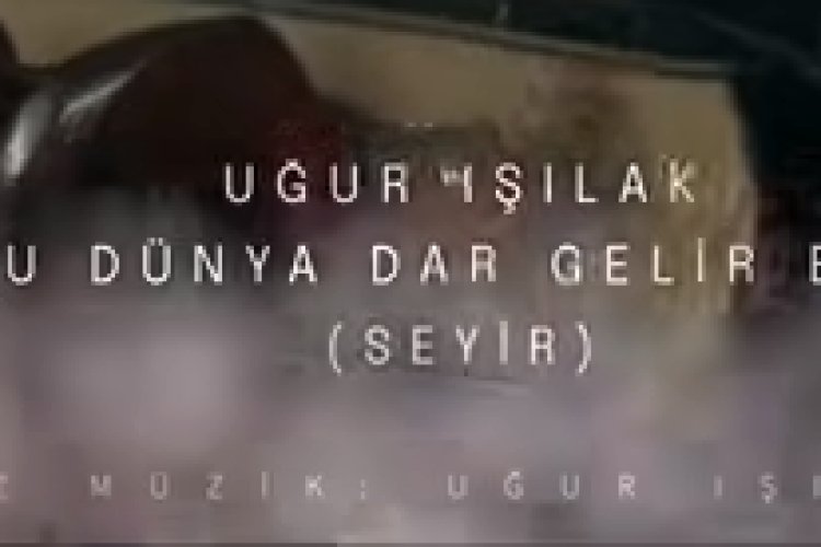 Uğur Işılak - Bu Dünya Dar Gelir Bize