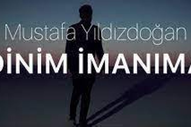 MUSTAFA YILDIZDOĞAN - DİNİM İMANIMA