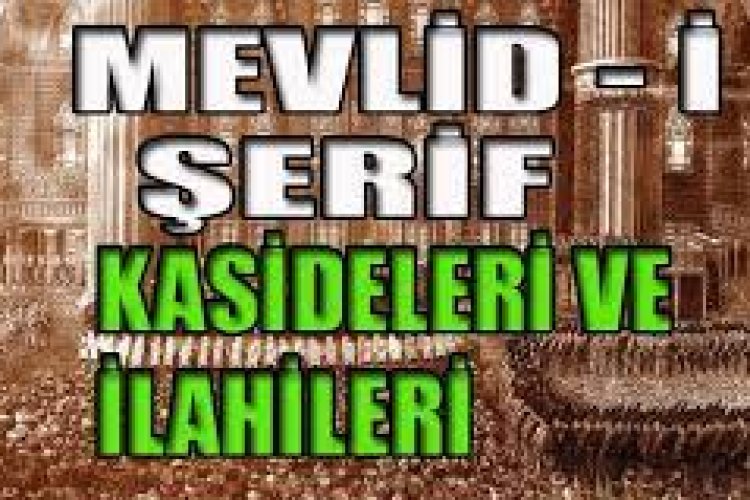 Mevlid Kandili İçin Okunan Kasideler ve İlahi Sözleri