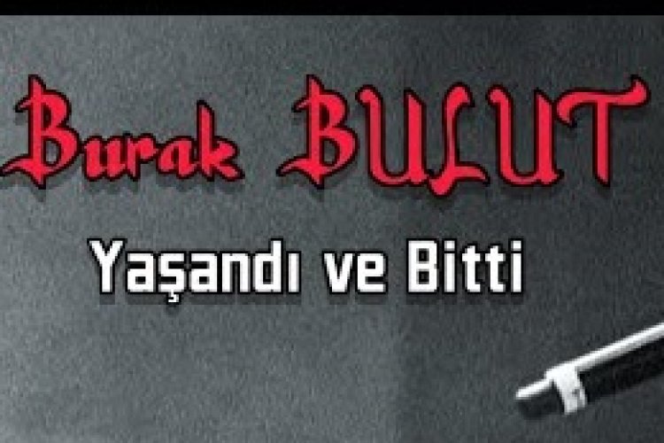 Burak Bulut - Yaşandı ve Bitti