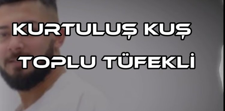 Kurtuluş Kuş - Toplu Tüfekli şarkı sözleri