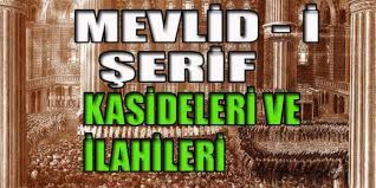 Mevlid Kandili İçin Okunan Kasideler ve İlahi Sözleri