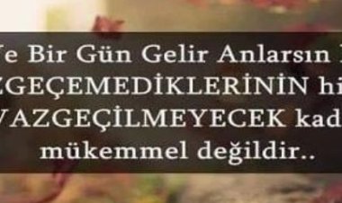 sonra anlarsın ki  kimse vazgeçilmez değil