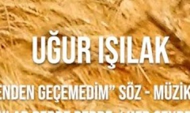 Uğur Işılak - Bir Tek Senden Geçemedim şarkı sözleri