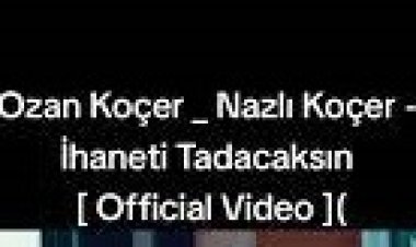 Ozan Koçer Nazli koçer - İhaneti Tadacaksın şarkı sözleri