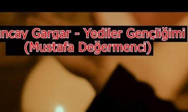 Tuncay Gargar - Yediler Gençliğimi şarkı sözleri