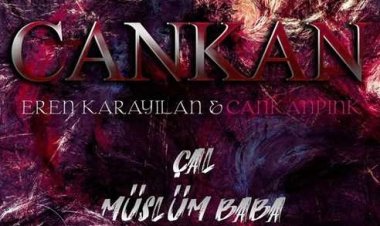 Cankan Eren Karayılan Cankan PINK - Çal Müslüm Baba şarkı sözleri
